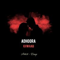 Deep - Adhoora Khwaab