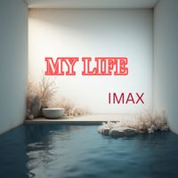 IMAX - My Life