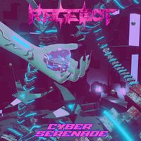 Rage-Bot - CYBER SERENADE