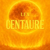 Lex - Centaure (Explicit)