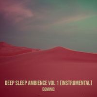 DOMINIC - Deep Sleep Ambience, Vol. 1 (Instrumental)