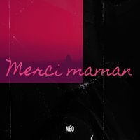 Néo - Merci maman