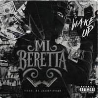 Wake Up - Mi Beretta (Explicit)
