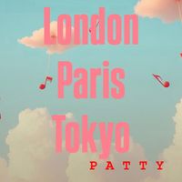 PATTY - London Paris Tokyo