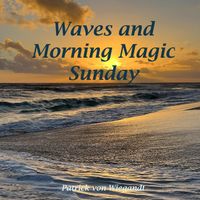 Patrick Von Wiegandt - Waves and Morning Magic Sunday