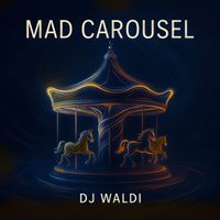 Dj Waldi - Mad Carousel