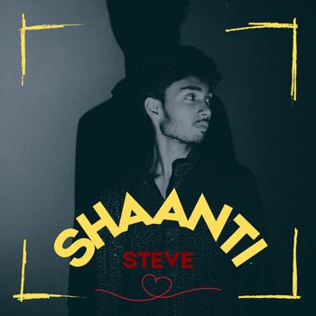 STEVE - Shaanti