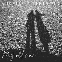Aurélie Billetdoux - My Old Man