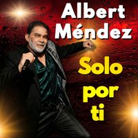 Albert Mendez - Solo Por Ti