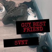 SVNT - Guy Best Friend (Explicit)