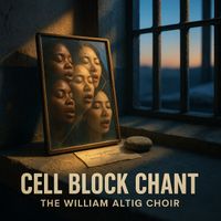 The William Altig Choir - Cell Block Chant
