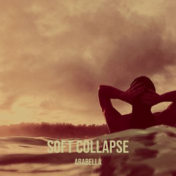 Arabella - Soft Collapse