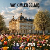 Ata Çağlayan - Vay Kimler Gelmiş