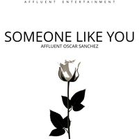 Affluent Oscar Sanchez - Someone Like You