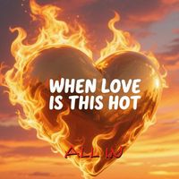 All In - When Love is This Hot