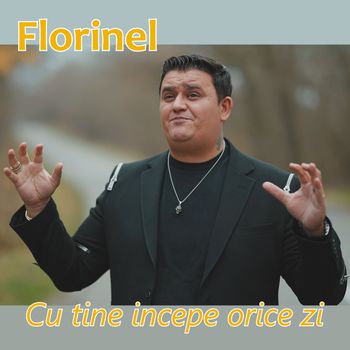 Florinel - Cu tine incepe orice zi