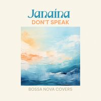 Janaína - Don't Speak