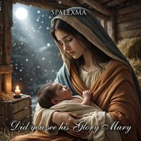 SPALEXMA - Did You See His Glory Mary