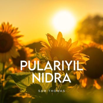 Sam Thomas - Pulariyil Nidra