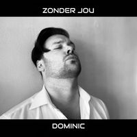 Dominic - Zonder Jou