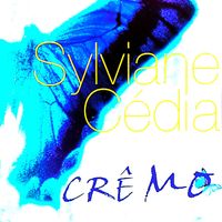 Sylvianne Cédia - Crê mo