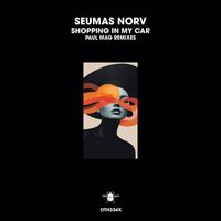 Seumas Norv - Shopping in My Car (Paul Mag Remixes)