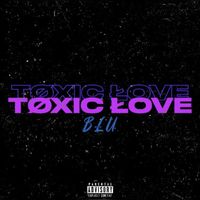 BLU - TOXIC LOVE
