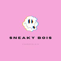 Chamberlain - sneaky bois (Explicit)