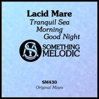 Lacid Mare - Tranquil Sea / Morning / Good Night