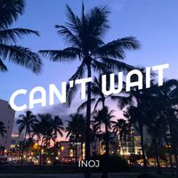 INOJ - Can't Wait