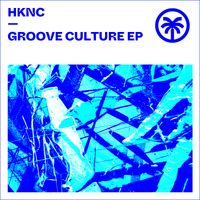 HKNC - Groove Culture EP