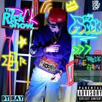 DyBray - THE RICK SHOW (Explicit)