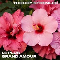 Thierry Stremler - Le Plus Grand Amour (2025 Mix)