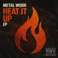 Metal Work - Heat It Up EP