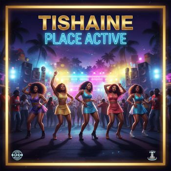 Tishaine - Place Active (Explicit)