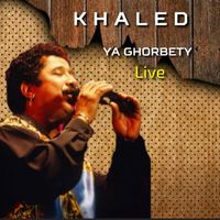 Cheb Khaled - Ya Ghorbety (Live)
