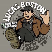 Lucas Boston - I Do It 'Cos I Need To