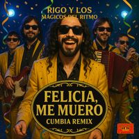 Rigo y los Magicos del Ritmo - Felicia Me Muero (Cumbia Remix)