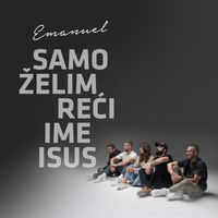 Emanuel - Samo želim reći ime Isus