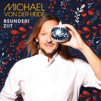 Michael von der Heide - Bsunderi Ziit (Explicit)