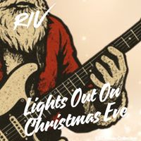 Riv - Lights out on Christmas Eve