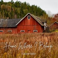 Calvin Gann - Home Where I Belong
