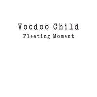 Voodoo Child - Fleeting Moment