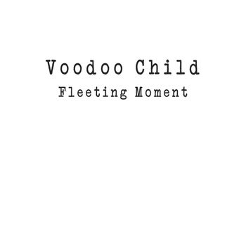 Voodoo Child - Fleeting Moment