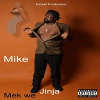 Mike - MEK WE JINJA (Explicit)