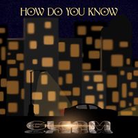 Gleam - How Do You Know