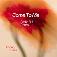 Adrian Deno - Come To Me (Radio Edit Remix)