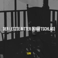 Luni - Der Letzte Ritter (Kraftschlag) (Explicit)