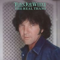 Tony Joe White - The Real Thang (Deluxe Edition)