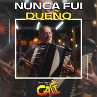 Grupo Cali - Nunca fui dueño